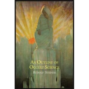 An Outline of Occult Science -- Rudolf Steiner